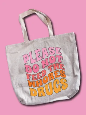 Please Do Not Feed The Who--s Dr--s Tote Bag